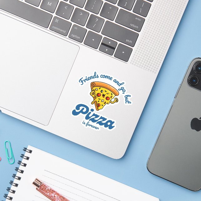 Friends Come and Go, But Pizza Is Forever Funny (Laptop w/ iPhone)