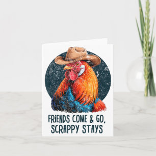Friends Come And Go Scrappy Stays Humor Chicken Me Card