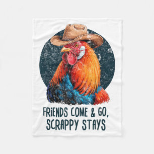Friends Come And Go Scrappy Stays Humor Chicken Me Fleece Blanket