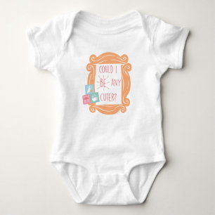 FRIENDS™   Could I Be Any Cuter? Baby Bodysuit