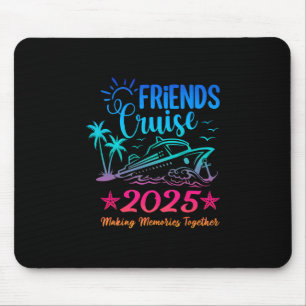 Friends Cruise 2025 Making Memories Together Summe Mouse Pad