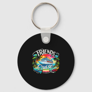 Friends Cruise 2026 Cruise Squad 2026 Funny Friend Keychain