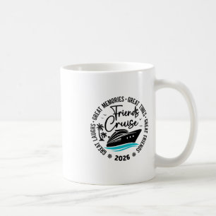 Friends Cruise 2026 Great Memories Group Vacation Coffee Mug