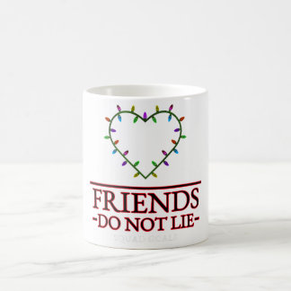 Friends Do Not Lie Mug