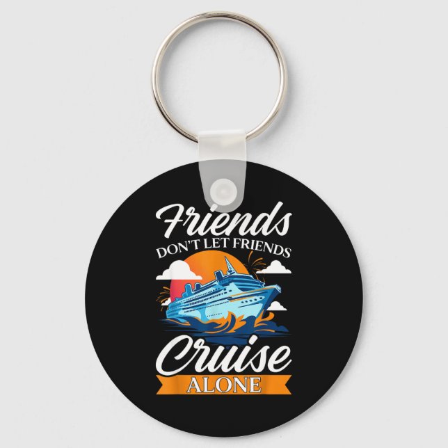 Friends Don't Cruise Alone Funny Cruising Ship Mat Keychain (Front)