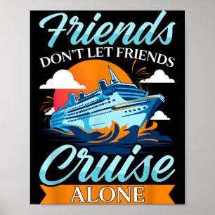 Friends Don't Cruise Alone Funny Cruising Ship Mat Poster