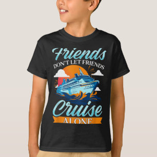 Friends Don't Cruise Alone Funny Cruising Ship Mat T-Shirt