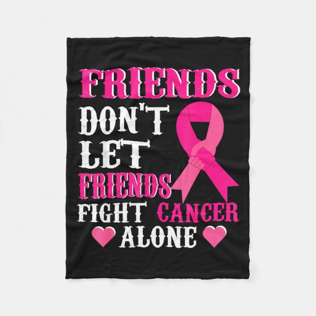 Friends Don't Fight Alone Breast Cancer Awareness  Fleece Blanket (Front)