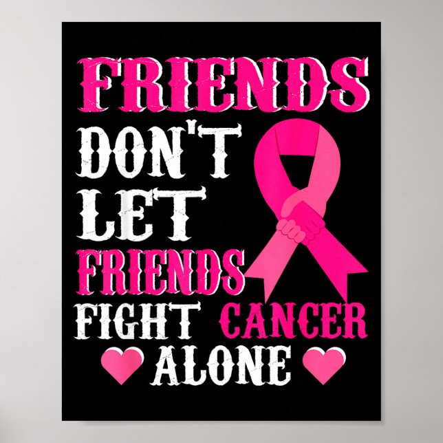 Friends Don't Fight Alone Breast Cancer Awareness  Poster (Front)