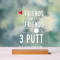 Friends Don't Let Best Friends 3 Putt Golf Team