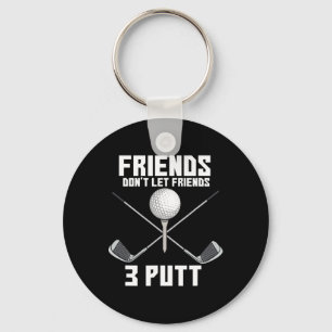 Friends Don't Let Friend 3 Putt Funny Golf Golfer Keychain