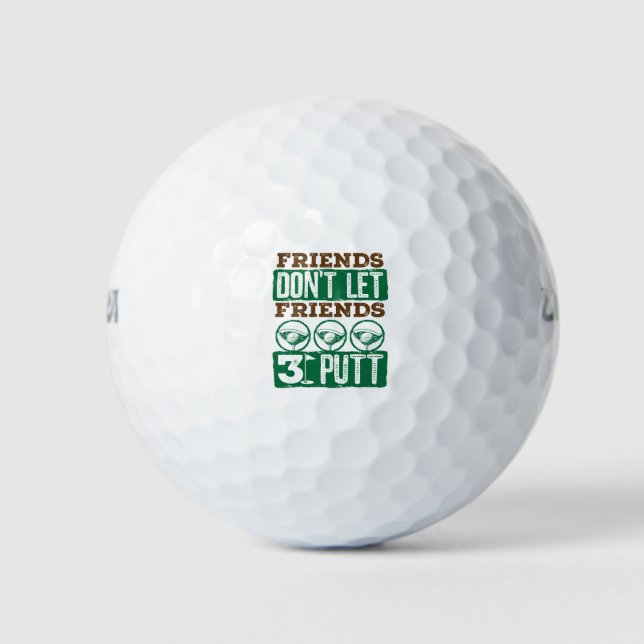 Friends Don't Let Friends 3 Putt Golfing Golf Golf Balls (Front)