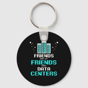 Friends Don't Let Friends Build Data Center Progra Keychain