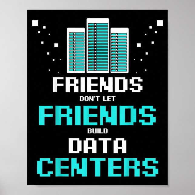 Friends Don't Let Friends Build Data Center Progra Poster (Front)
