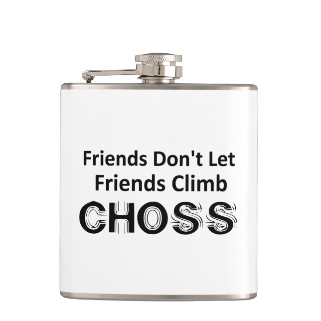 Friends Don't Let Friends Climb Choss Hip Flask (Front)