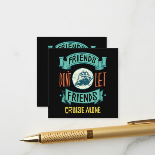 Friends Don't Let Friends Cruise Alone Funny Enclosure Card