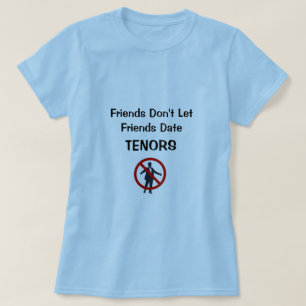 Friends Don't Let Friends Date Tenors T-Shirt