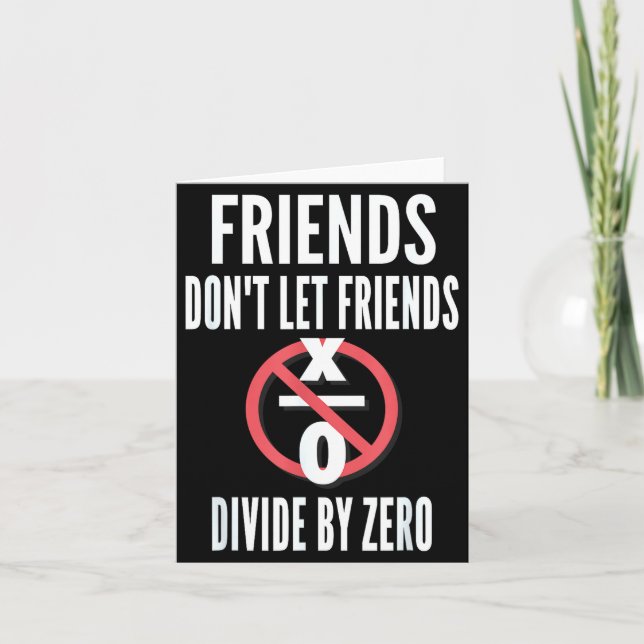 Friends Don't Let Friends Divide By Zero  Card (Front)