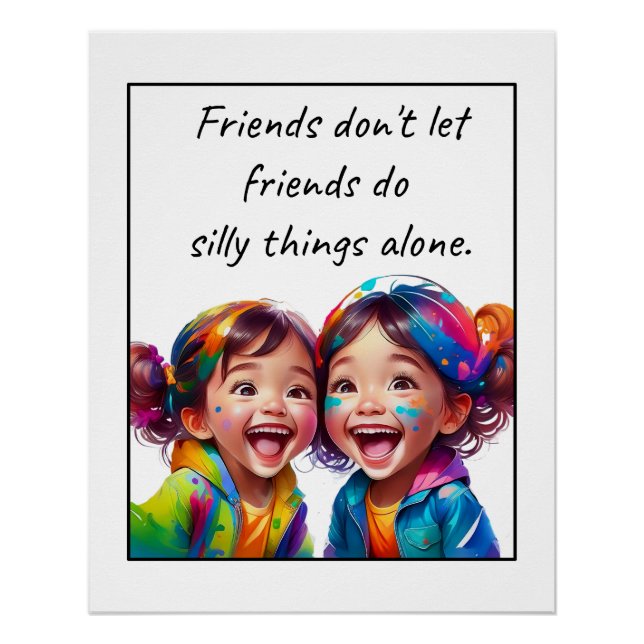 Friends don't let friends do silly things alone poster (Front)