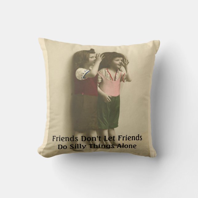 Friends Don't Let Friends Do Silly Things Alone Throw Pillow (Front)