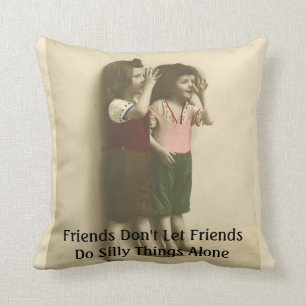 Friends Don't Let Friends Do Silly Things Alone Throw Pillow