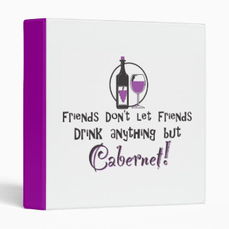Friends don't let friends drink anything but Caber Binder