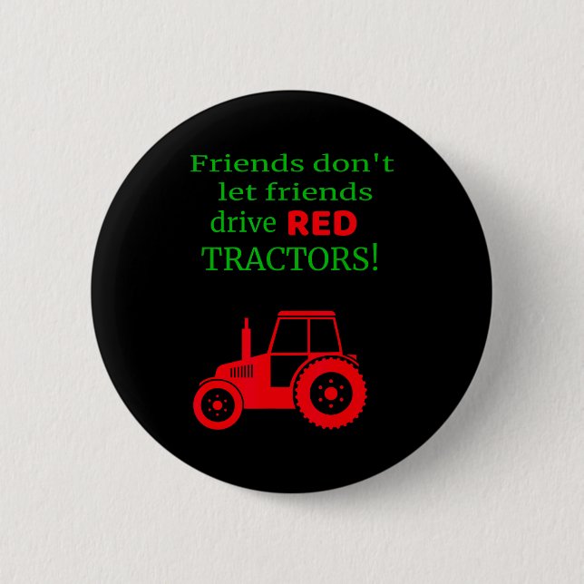 Friends Dont Let Friends Drive Red Tractors  2 Inch Round Button (Front)