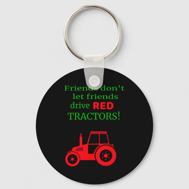 Friends Dont Let Friends Drive Red Tractors  Keychain (Front)