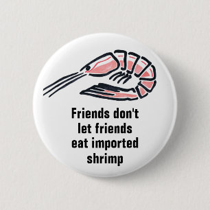 Friends don't let friends eat imported shrimp 2 inch round button