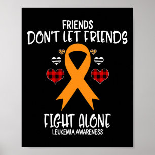 Friends Don't Let Friends Fight Alone Leukaemia Aw Poster