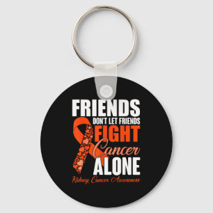 Friends Don't Let Friends Fight Cancer Alone Kidne Keychain