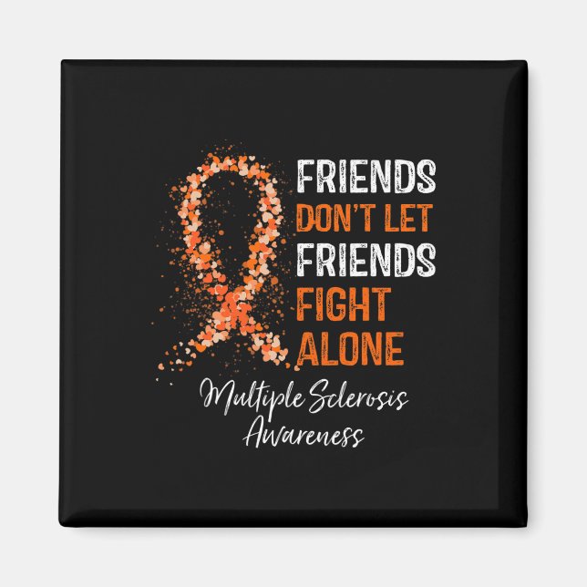 Friends Don't Let Friends Fight Ms Alone Multiple  Magnet (Front)
