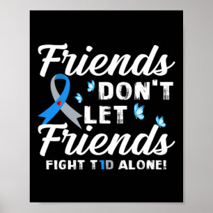 Friends Don't Let Friends Fight T1D Alone Diabetes Poster