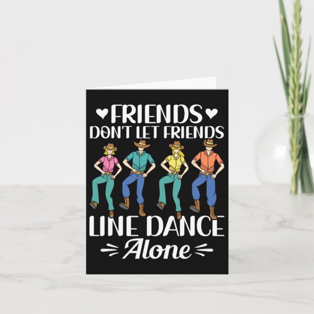 Friends Don't Let Friends Line Dance Alone Line Da Card (Front)