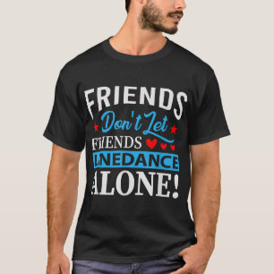 Friends Dont Let Friends Linedance T-Shirt