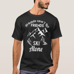 Friends Don't Let Friends Ski Alone Skiing Premium T-Shirt