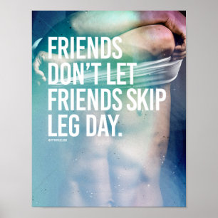 Friends don't let friends skip leg day -   Guy Fit Poster