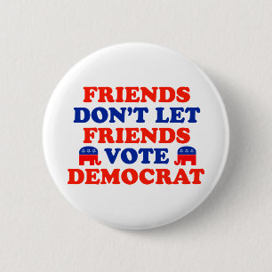 Friends Don't Let Friends Vote Democrat 2 Inch Round Button