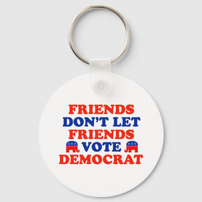 Friends Don't Let Friends Vote Democrat Keychain (Front)
