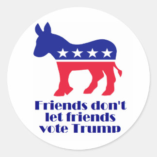 Friends Don't Let Friends Vote Trump stickers