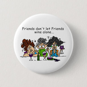 Friends Don't Let Friends Wine Alone 2 Inch Round Button