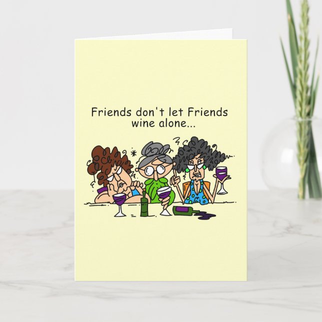 Friends don't let friends wine alone card (Front)