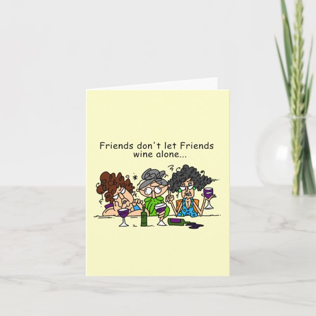 Friends don't let friends wine alone card (Front)