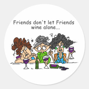 Friends Don't Let Friends Wine Alone Classic Round Sticker