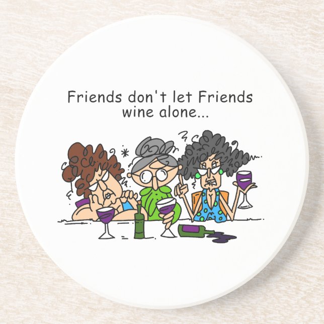 Friends don't let friends wine alone coaster (Front)