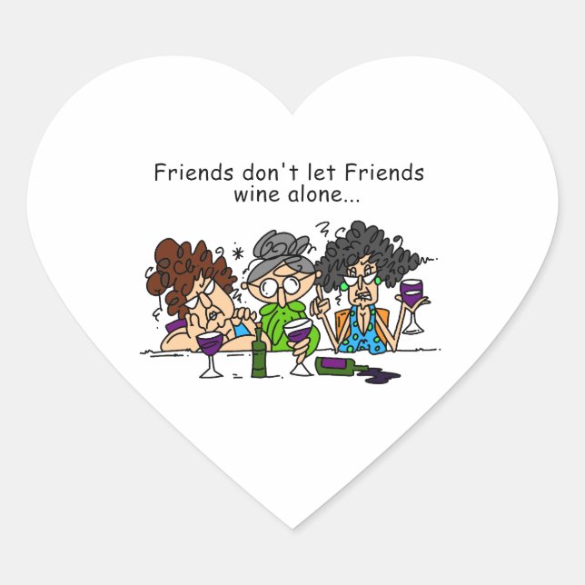 Friends don't let friends wine alone heart sticker (Front)