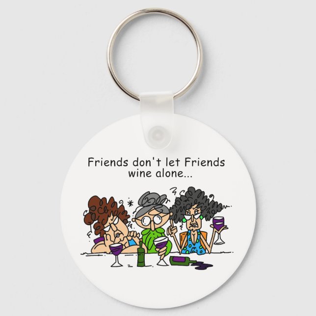Friends don't let friends wine alone keychain (Front)
