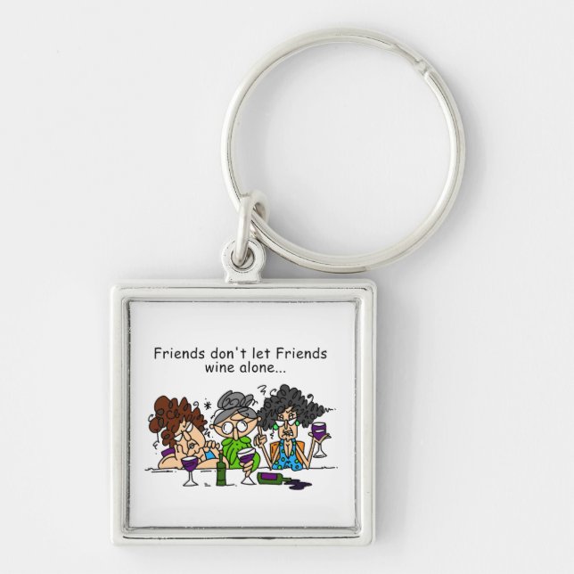 Friends Don't Let Friends Wine Alone Keychain (Front)
