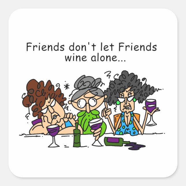 Friends don't let friends wine alone square sticker (Front)