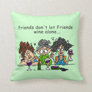 Friends Don't Let Friends Wine Alone Throw Pillow